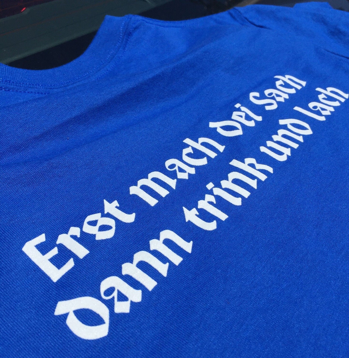 "Erst mach dei Sach" Blue Shirt